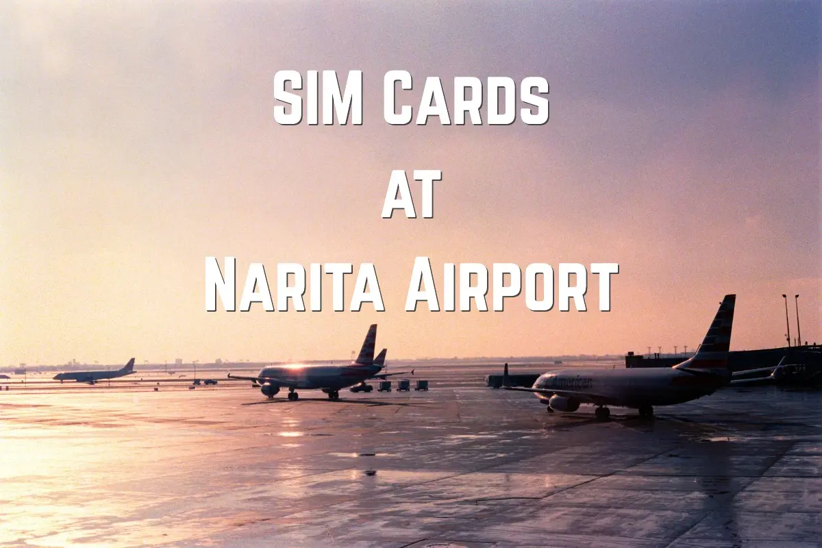 Airplanes taxiing at Narita Airport, showing arrival and Japan travel SIM options.