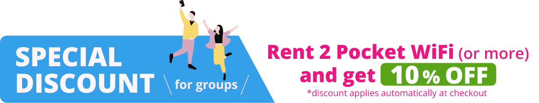 Special discount for groups. Rent 2 Pocket WiFi (or more) and get 10% OFF