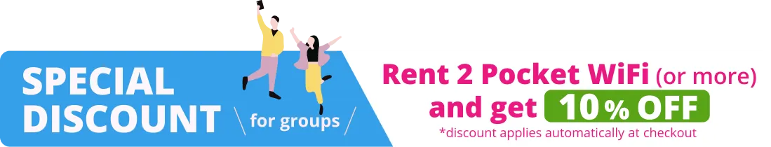 Special discount for groups. Rent 2 Pocket WiFi (or more) and get 10% OFF