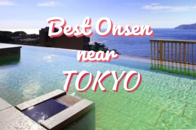 15 Best Onsen near Tokyo | Great View and Traditional Experience