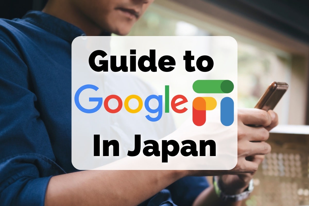 Guide to Google Fi in Japan | Everything You Need to Know!