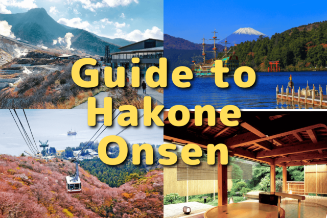 A Complete Guide to Hakone Onsen | A Short Trip Away From Tokyo