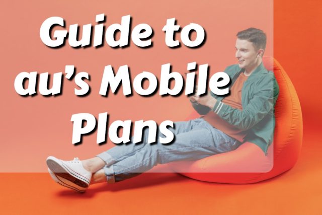 English Guide to au’s Mobile Plans | Prices, Reviews, and How to Apply