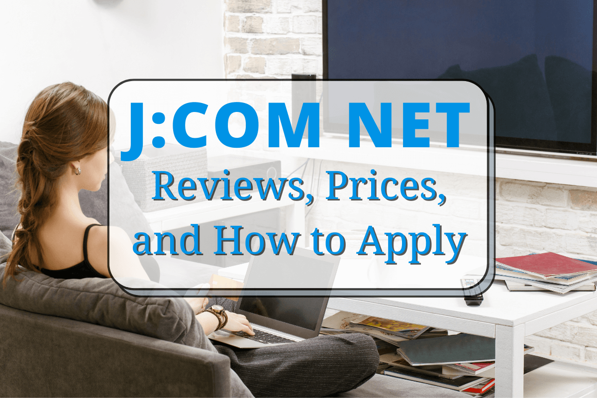 J:COM Internet Plans | Reviews, Prices, and How to Apply | Sakura Mobile