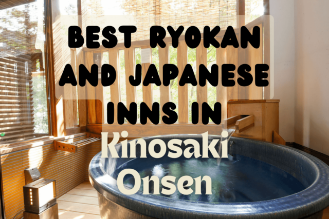 Best Japanese Inns and Ryokan in Kinosaki Onsen | Relax in an Onsen