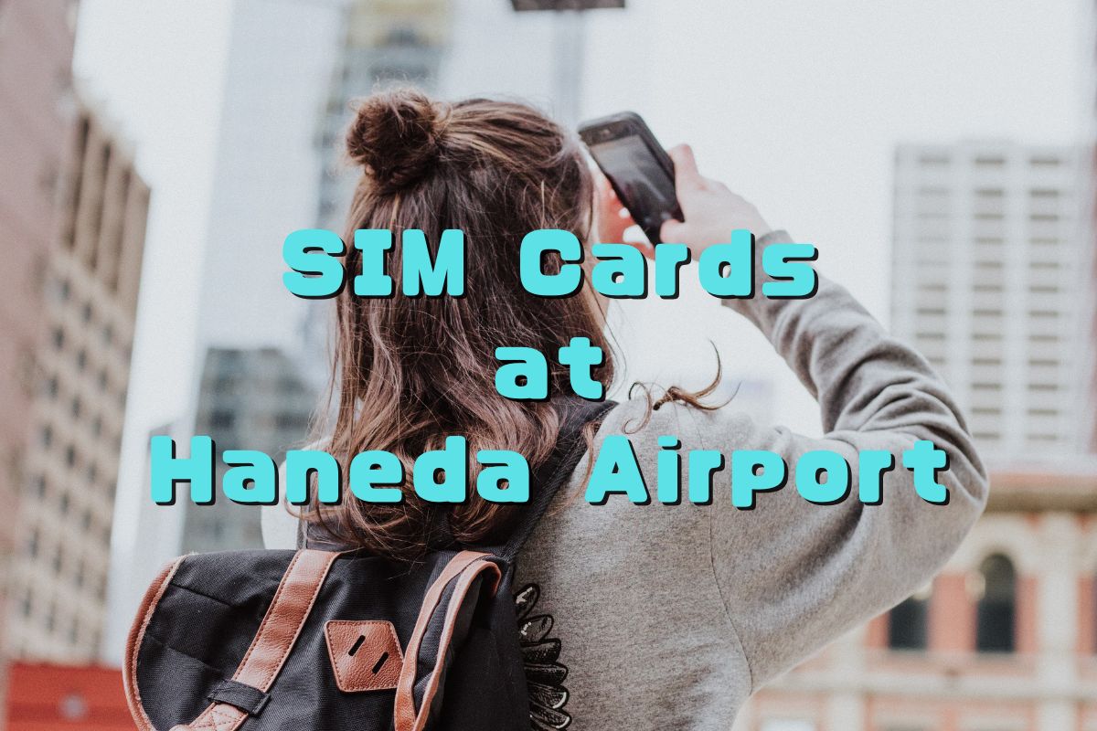 5 Best SIM Cards at Haneda Airport | Unlimited Data Options