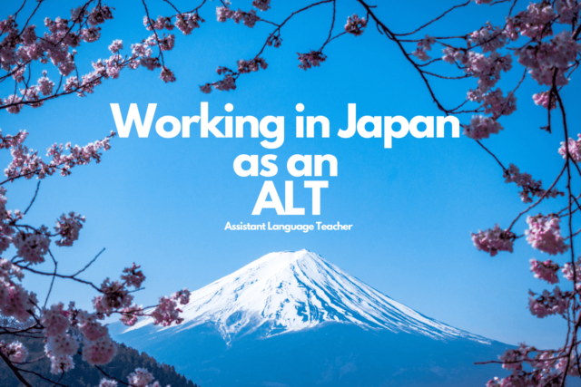 Working in Japan as an ALT (Assistant Language Teacher)