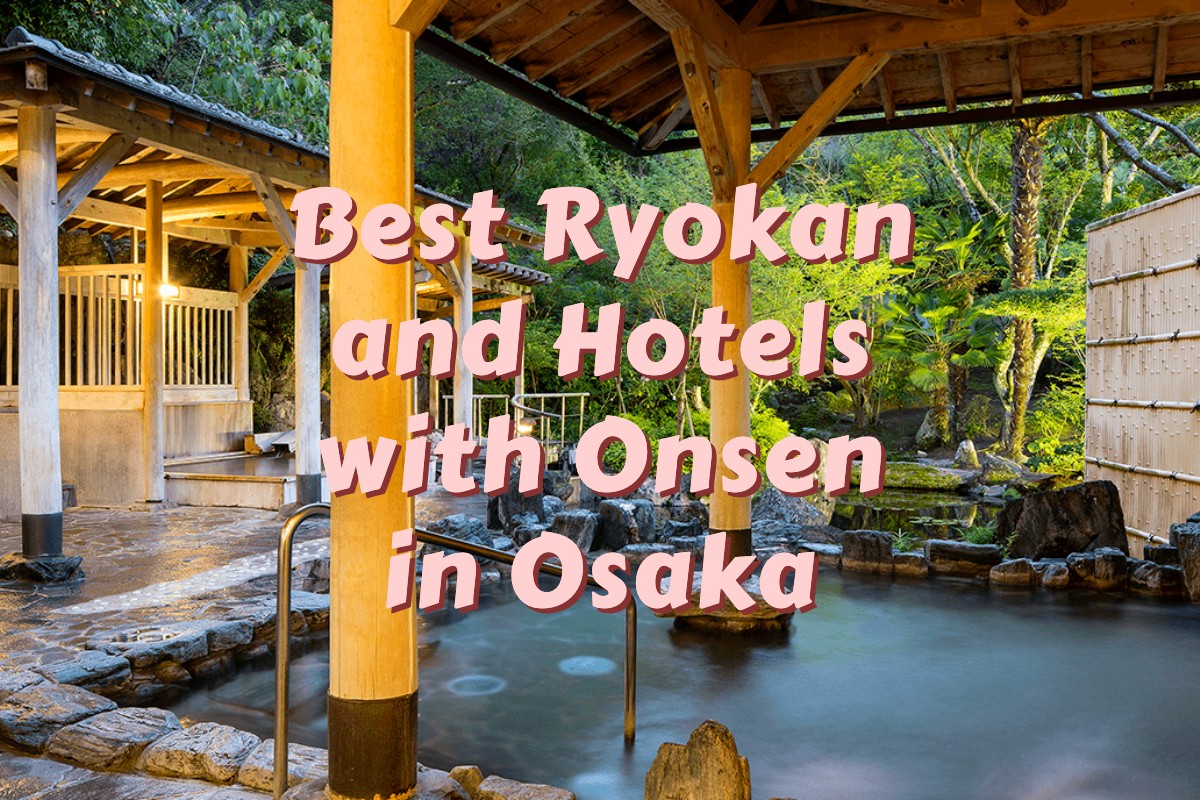 13 Best Ryokan and Hotels with Onsen in Osaka