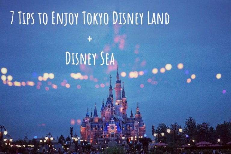 7 Tips on how to enjoy the best out of Tokyo Disney Land / Tokyo Disney Sea