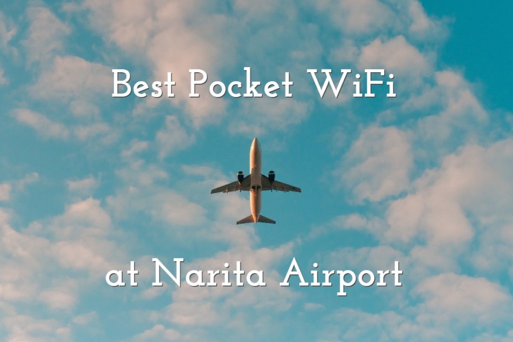 7 Best Pocket WiFi Rentals at Narita Airport | Cheap, Unlimited Data Options