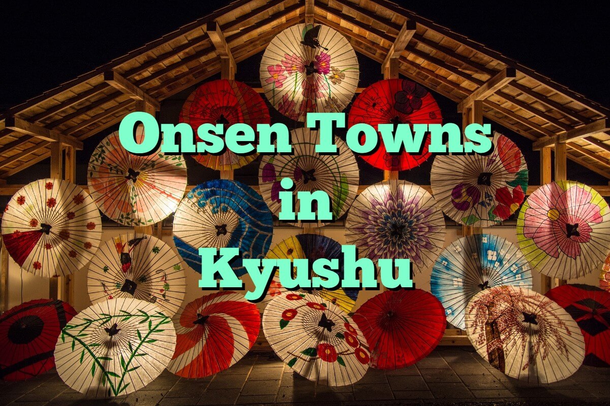 13 Best Onsen Towns in Kyushu | Enjoy Southern Japan’s Best Onsen Spots