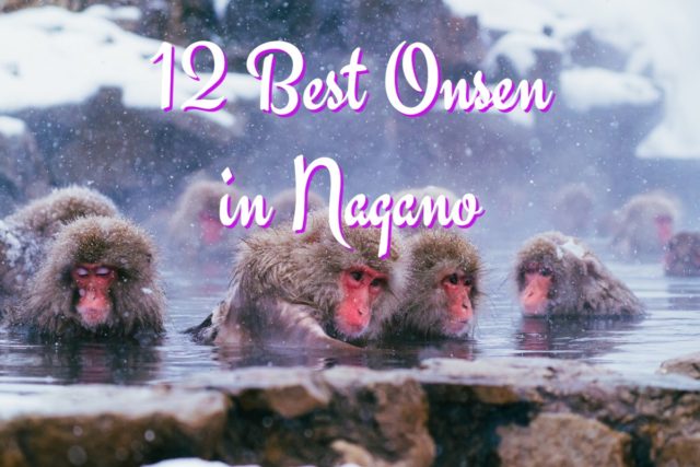 12 Best Onsen in Nagano | Onsen Towns to Visit in the Mountains