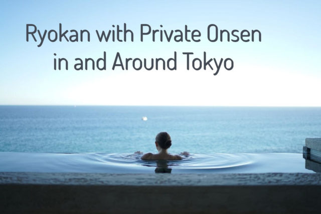 15 Best Ryokan with Private Onsen in and Around Tokyo 2022