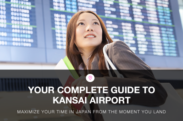 Kansai Airport Guide: Start Your Japan Journey on the Right Foot