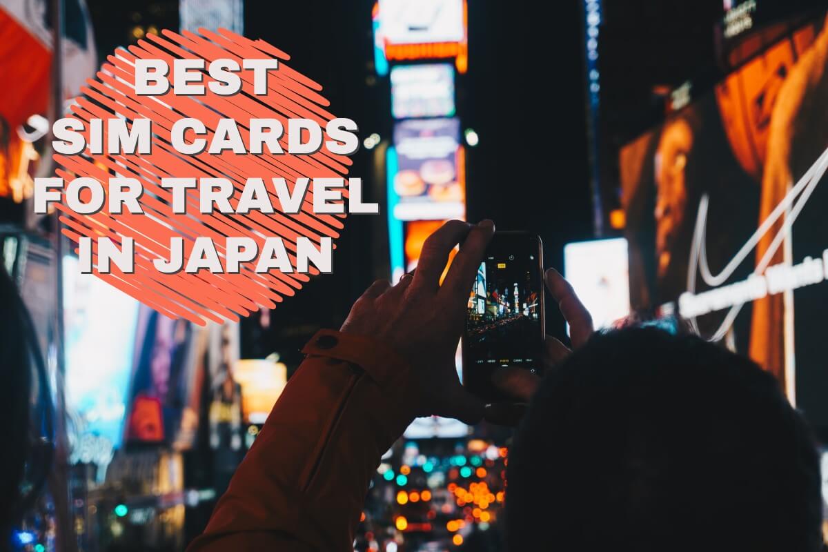 7 Best SIM Cards with Unlimited Data for Japan Travel in 2022